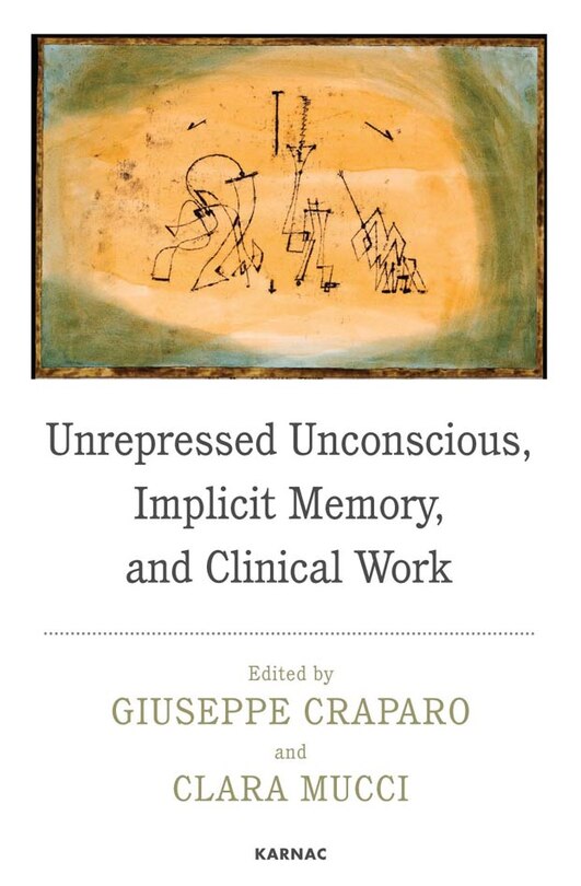 Front cover_Unrepressed Unconscious, Implicit Memory, And Clinical Work