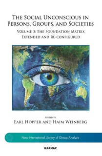 Front cover_The Social Unconscious in Persons, Groups, and Societies