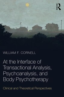 Couverture_At The Interface Of Transactional Analysis, Psychoanalysis, And Body Psychotherapy