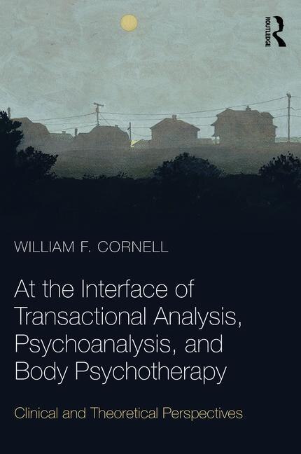 Couverture_At The Interface Of Transactional Analysis, Psychoanalysis, And Body Psychotherapy