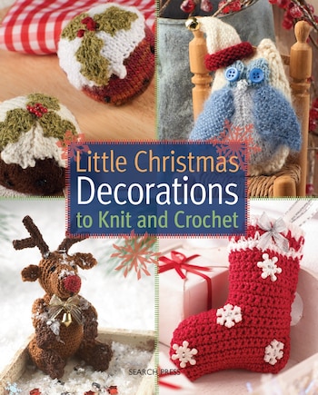 Little Christmas Decorations to Knit & Crochet