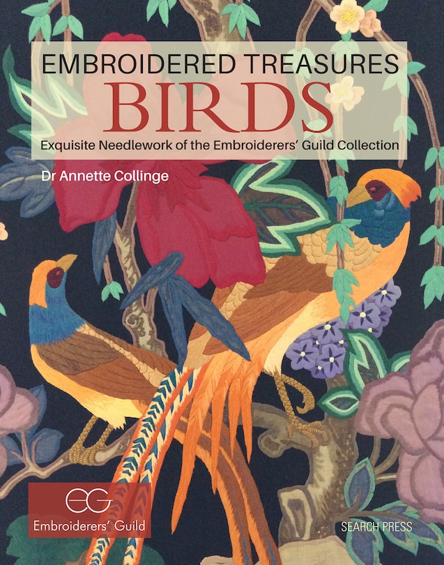 Embroidered Treasures: Birds: Exquisite Needlework Of The Embroiderers' Guild Collection