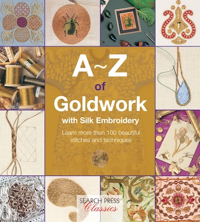 A-z Of Goldwork With Silk Embroidery