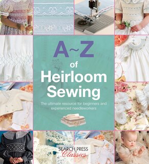Front cover_A-z Of Heirloom Sewing
