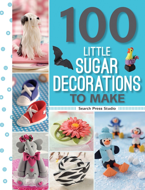 Couverture_100 Little Sugar Decorations To Make