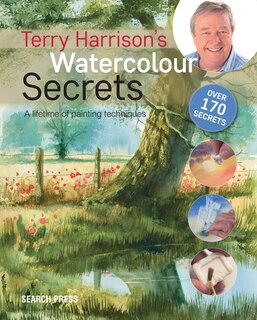 Terry Harrison's Watercolour Secrets: A Lifetime Of Painting Techniques