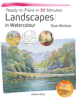 Ready To Paint In 30 Minutes: Landscapes In Watercolour