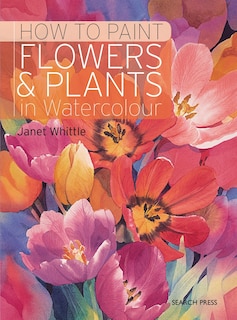Front cover_How to Paint Flowers & Plants in Watercolour