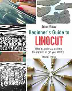 Beginner's Guide To Linocut by Susan Yeates