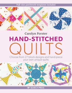 Hand-Stitched Quilts: Choose from 27 block designs and hand-piece your own unique quilts