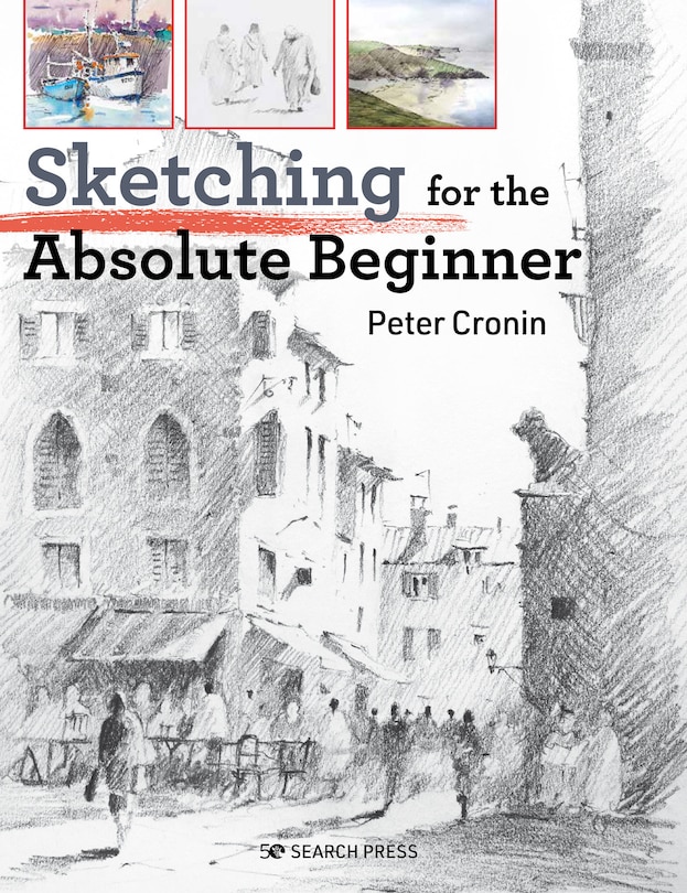 Sketching For The Absolute Beginner