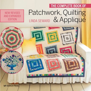 Complete Book of Patchwork, Quilting & Applique, The