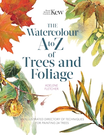 Kew: The Watercolour A To Z Of Trees And Foliage