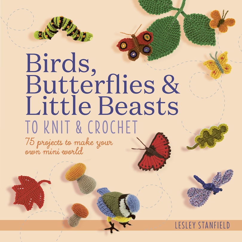 Front cover_Birds, Butterflies & Little Beasts to Knit & Crochet