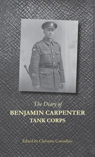 The Diary Of Benjamin Carpenter, Tank Corps