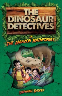 Front cover_The Dinosaur Detectives in The Amazon Rainforest