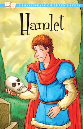 Hamlet, Prince Of Denmark: A Shakespeare Children's Story