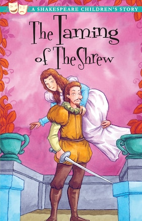 The Taming of the Shrew: A Shakespeare Children's Story