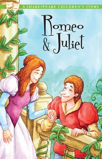 Front cover_Romeo And Juliet: A Shakespeare Children's Story