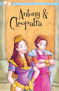 Front cover_Antony And Cleopatra: A Shakespeare Children's Story