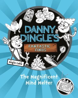 Front cover_Danny Dingle's Fantastic Finds: The Magnificent Mind Melter