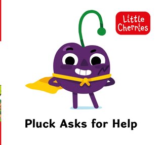 Front cover_Little Cherries Book 2: Pluck Asks for Help