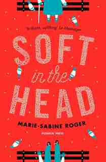 Soft In The Head by Marie-Sabine Roger