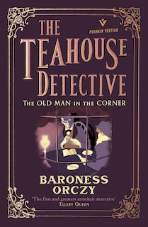 Front cover_The Old Man In The Corner: The Teahouse Detective