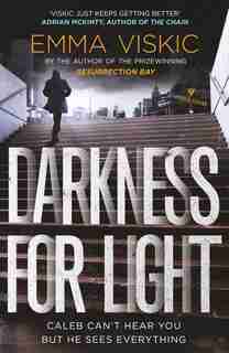 Darkness For Light: Caleb Zelic Series: Volume Three by Emma Viskic