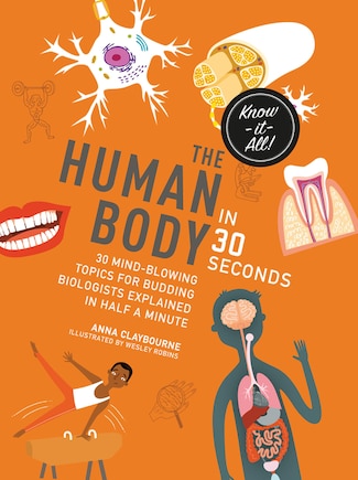 The Human Body In 30 Seconds: 30 Mind-blowing Topics For Budding Biologists Explained In Half A Minute