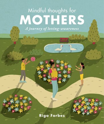 Mindful Thoughts For Mothers: A Journey Of Loving-awareness