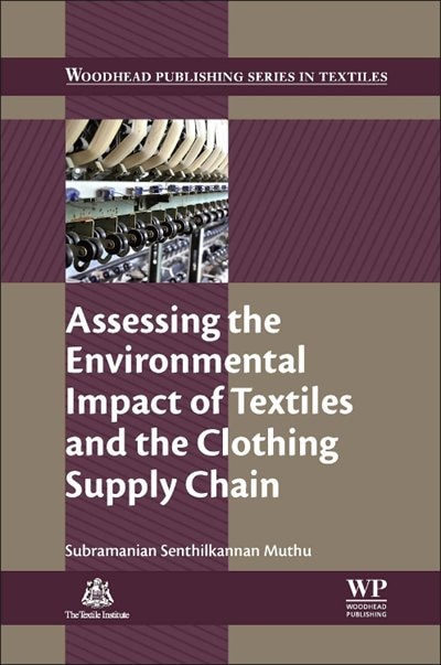 Front cover_Assessing The Environmental Impact Of Textiles And The Clothing Supply Chain