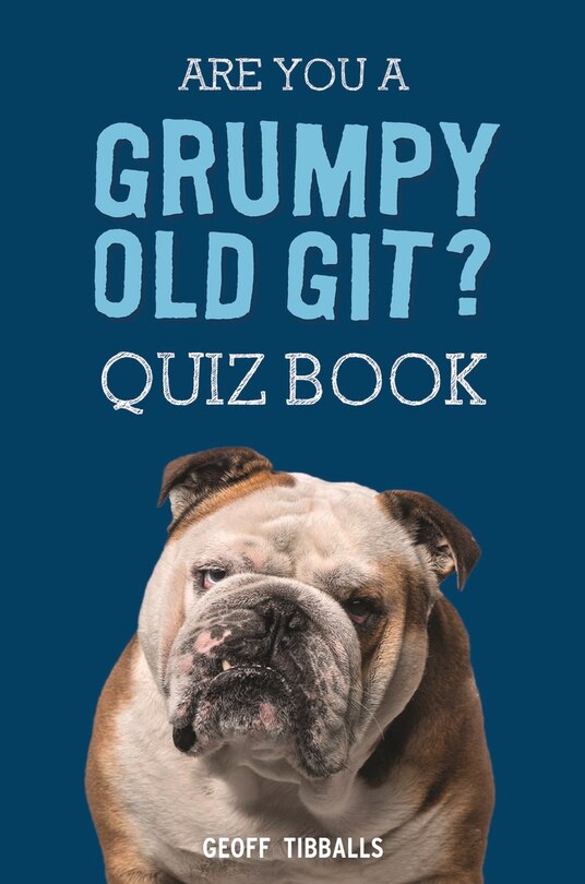 Front cover_Are You A Grumpy Old Git? Quiz Book