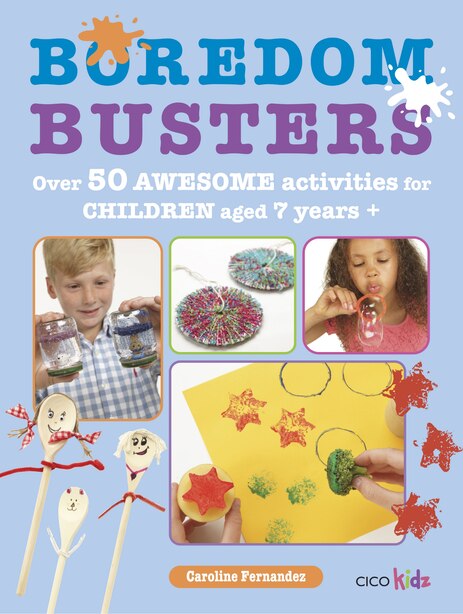 Boredom Busters: Over 50 Awesome Activities For Children Aged 7 Years + by Caroline Fernandez