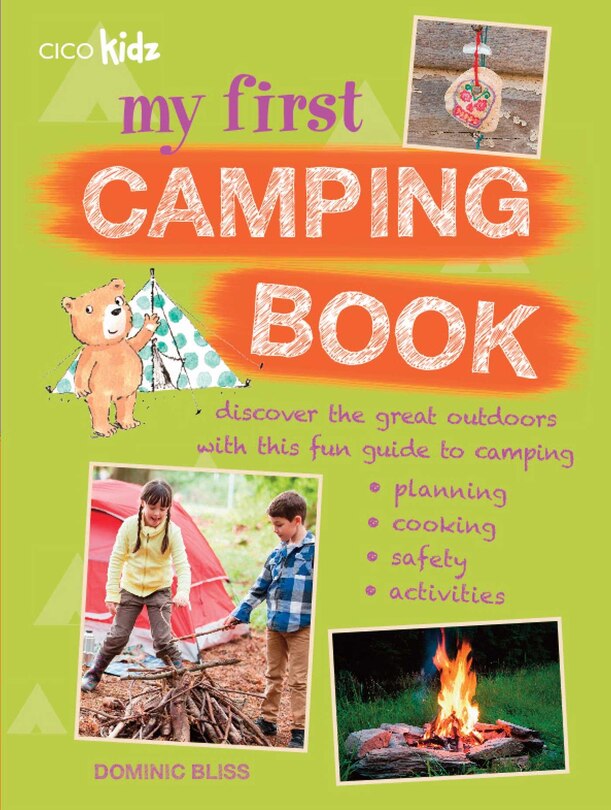 My First Camping Book: Discover The Great Outdoors With This Fun Guide To Camping: Planning, Cooking, Safety, Activities