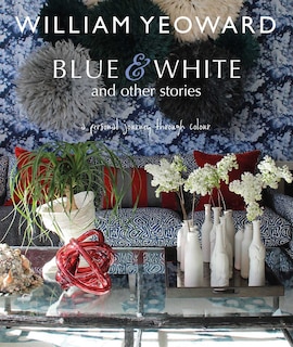 Front cover_William Yeoward: Blue And White And Other Stories