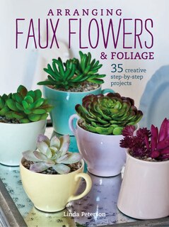 Front cover_Arranging Faux Flowers And Foliage