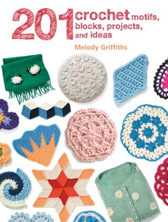 Couverture_201 Crochet Motifs, Blocks, Projects, And Ideas