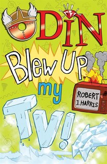 Front cover_Odin Blew Up My Tv!