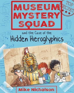 Front cover_Museum Mystery Squad And The Case Of The Hidden Hieroglyphics