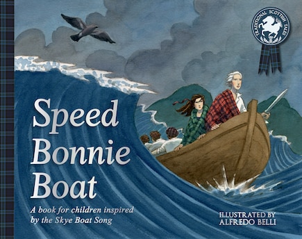 Speed Bonnie Boat: A Tale From Scottish History Inspired By The Skye Boat Song