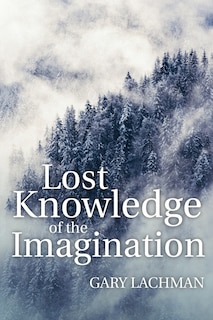 Front cover_Lost Knowledge Of The Imagination