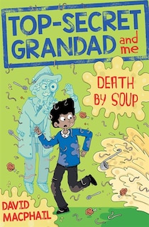 Front cover_Top-secret Grandad And Me: Death By Soup