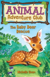 Front cover_The Baby Deer Rescue (animal Adventure Club 1)