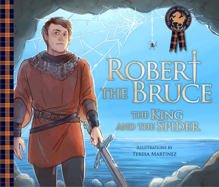 Robert The Bruce: The King And The Spider: The King And The Spider