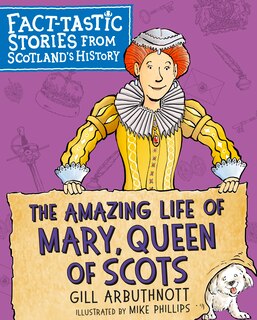 Front cover_The Amazing Life Of Mary, Queen Of Scots