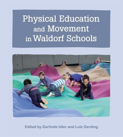 Front cover_Physical Education And Movement In Waldorf Schools