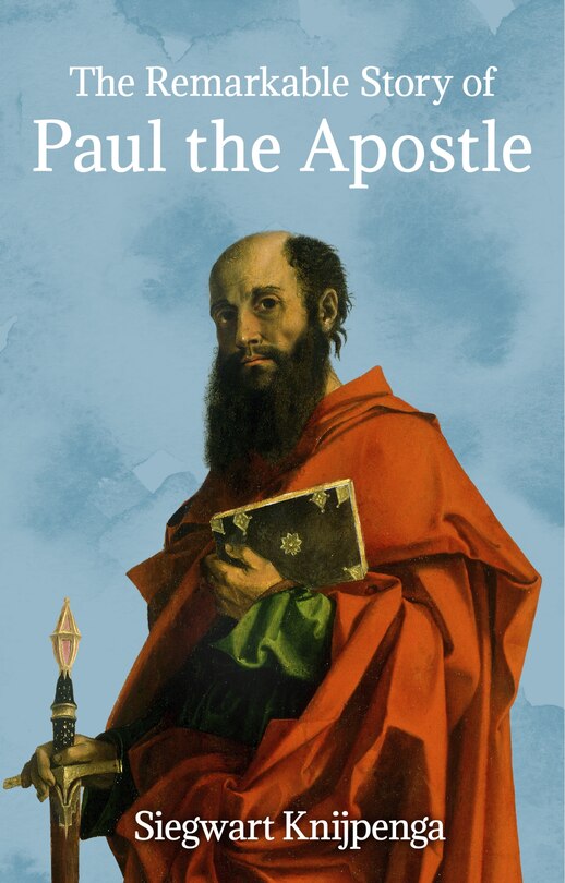 Front cover_The Remarkable Story Of Paul The Apostle