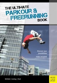 Front cover_The Ultimate Parkour And Freerunning Book