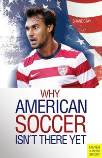 Front cover_Why American Soccer Isn't There Yet